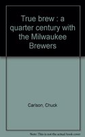 True Brewmilwaukee Brewer Ltd