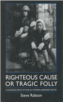 Righteous Cause or Tragic Folly: Changing Views of War in Modern Japanese Poetry Volume 17