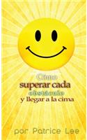 Cómo superar cada obstáculo . . . y llegar a la cima