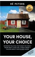 Your House, Your Choice
