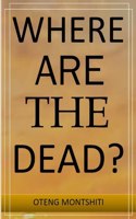 Where are the dead?