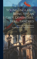 Young England, Being Vivian Grey, Coningsby, Sybil, Tancred
