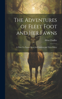 Adventures of Fleet Foot and Her Fawns