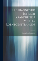 Diagnostik Innerer Krankheiten Mittels Roentgenstrahlen