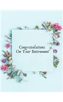 Congratulations on your Retirement: Message Book, Keepsake Memory Book, Wishes For Family and Friends to Write In, Guestbook For Retirement With Gift Log