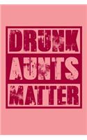 Drunk Aunts Matter