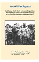 Art of War Papers: Stabilizing the Debate between Population and Enemy-Centric Counterinsurgency Success Demands a Balanced Approach