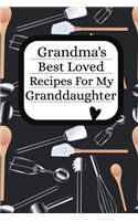 Grandma's Best Loved Recipes For My Granddaughter