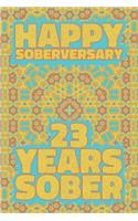 Happy Soberversary 23 Years Sober: Lined Journal / Notebook / Diary - 23rd Year of Sobriety - Fun Practical Alternative to a Card - Sobriety Gifts For Men And Women Who Are 23 yr Sobe