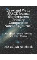 Draw and Write SPACE Journal (Kindergarten Primary Composition Notebook/Journal)