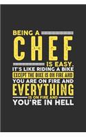 Being a Chef is Easy. It's like riding a bike Except the bike is on fire and you are on fire and everything is on fire and you're in hell: 100 page Weekly 6 x 9 journal to jot down your ideas and notes