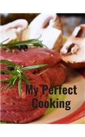 My Perfect Cooking: Personal Cooking Organizer Journal for Your Home Kitchen Recipes; 110 Pages