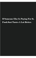 If Someone Else Is Paying For It, Food Just Tastes A Lot Better.