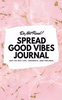 Do Not Read! Spread Good Vibes Journal