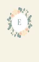 E: 110 Dot-Grid Pages - Pretty Monogram Journal and Notebook with a Simple Vintage Floral Roses and Peonies Design with a Personalized Initial Letter -