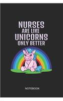 Nurses Are Like Unicorns Only Better Notebook