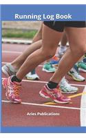 Running Log Book: Journal to Log and Track Your Running Time, Training Schedule, Distance, Speed, Weather, Temperature and Heart Rate: For Men, Women, Professionals a