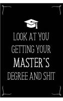 Look At You Getting Your Master's Degree And Shit