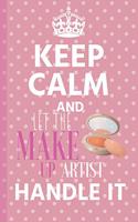 Let The Make Up Artist Handle It: Make Up Artist Notebook & Beauty Quote Journal - Diary For Write In (110 Lined Pages, 6 x 9 in)