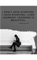 I don't love studying. I hate studying. I like learning. Learning is beautiful.: 110 Lined Pages Motivational Notebook with Quote by Natalie Portman
