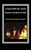 Goat With No Horns: Voodoo Cannibals in Haiti