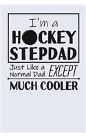I'm a Hockey Stepdad Just Like a Normal Dad Except Much Cooler