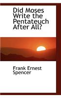 Did Moses Write the Pentateuch After All?