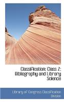 Classification: Class Z: Bibliography and Library Science
