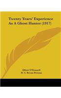 Twenty Years' Experience As A Ghost Hunter (1917)