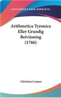 Arithmetica Tyronica Eller Grundig Beiviisning (1766)