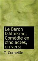 Le Baron D'Albikrac, Com Die En Cino Actes, En Vers