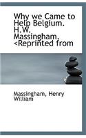 Why We Came to Help Belgium. H.W. Massingham.
