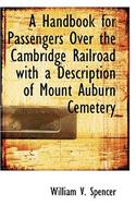 A Handbook for Passengers Over the Cambridge Railroad with a Description of Mount Auburn Cemetery