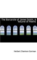 The Barcarole of James Smith, a Volume of Poems