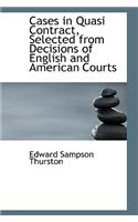 Cases in Quasi Contract, Selected from Decisions of English and American Courts