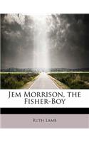 Jem Morrison, the Fisher-Boy