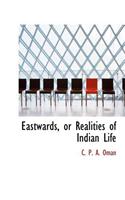 Eastwards, or Realities of Indian Life