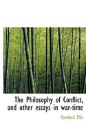 The Philosophy of Conflict, and Other Essays in War-Time