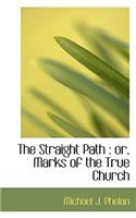 The Straight Path: Or, Marks of the True Church