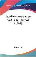 Land Nationalization and Land Taxation (1906)