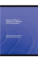 Women's Ways of Making It in Rhetoric and Composition