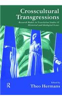 Crosscultural Transgressions: Research Models in Translation: V. 2: Historical and Ideological Issues