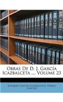Obras De D. J. García Icazbalceta ..., Volume 23