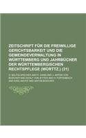 Zeitschrift Fur Die Freiwillige Gerichtsbarkeit Und Die Gemeindeverwaltung in Wurttemberg Und Jahrbucher Der Wurttembergischen Rechtspflege (Wurttz.)