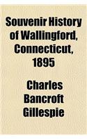 Souvenir History of Wallingford, Connecticut, 1895