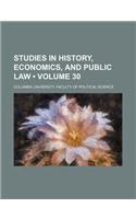 Studies in History, Economics, and Public Law (Volume 30)