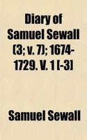 Diary of Samuel Sewall (Volume 3; V. 7); 1674-1729. V. 1 [-3]