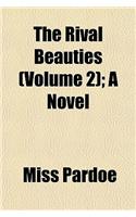 The Rival Beauties (Volume 2); A Novel