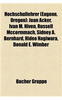 Hochschullehrer (Eugene, Oregon): Joan Acker, Ivan M. Niven, Russell McCormmach, Sidney A. Bernhard, Hideo Hagiwara, Donald E. Wimber(German)