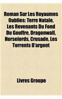 Roman Sur Les Royaumes Oublies: Terre Natale, Les Revenants Du Fond Du Gouffre, Dragonwall, Horselords, Crusade, Les Torrents D'Argent(French)